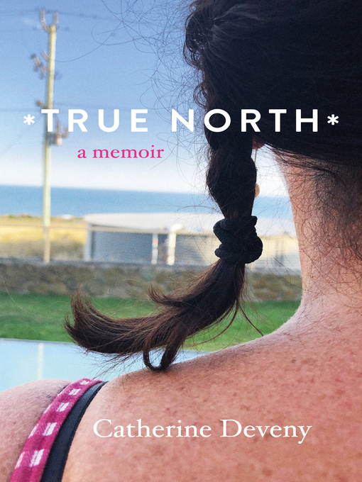 Title details for True North by Catherine Deveny - Available